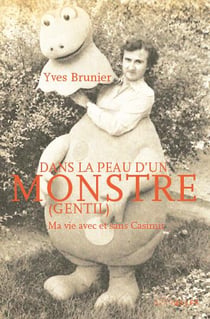 Dans la peau d'un monstre (gentil) - ma vie avec et sans Casimir