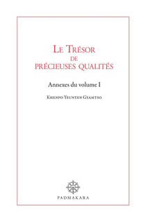 Le Trésor de précieuses qualités - Annexes du volume I