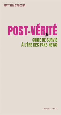 Post-verité - guide de survie à l'ère des fake-news