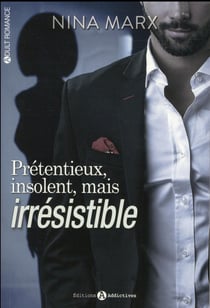 Prétentieux, insolent mais irrésistible Tome 1