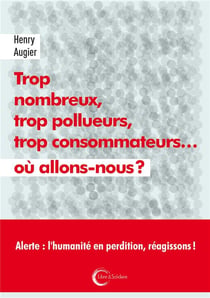 Trop nombreux, trop pollueurs, trop consommateurs, où allons-nous ?