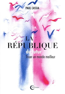 La république du futur - une alternative est possible