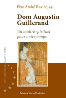 Dom Augustin Guillerand : Un maître spirituel pour notre temps