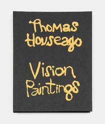 Thomas Houseago : vision paintings