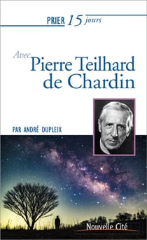Prier 15 jours avec... t.12 - teilhard de chardin (édition 2019)