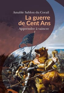 La Guerre de Cent ans : apprendre à vaincre