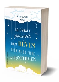 Le (vrai) pouvoir des rêves pour mieux vivre au quotidien