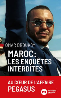Maroc, les enquêtes interdites : Au coeur de l'affaire Pegasus