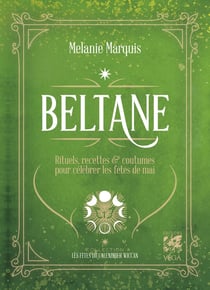 Beltane : Rituels, recettes & coutumes pour célébrer les fêtes de mai