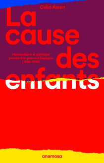 La cause des enfants : Humanitaire et politique pendant la guerre d'Espagne