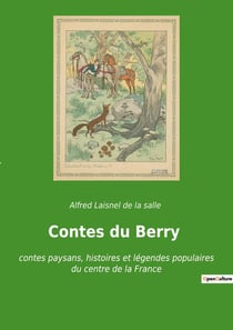 Contes du Berry : contes paysans, histoires et légendes populaires du centre de la France