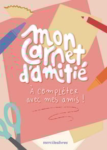 Mon carnet d'amitié : à compléter avec mes amis !