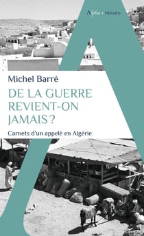 De la guerre revient-on jamais ? carnets d'un appelé en Algérie
