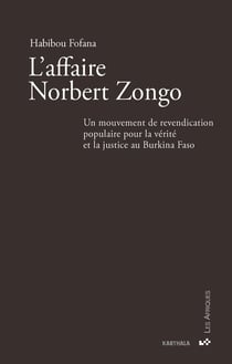 L'affaire Norbert Zongo : Un mouvement de revendication populaire pour la vérité et la justice au Burkina Faso