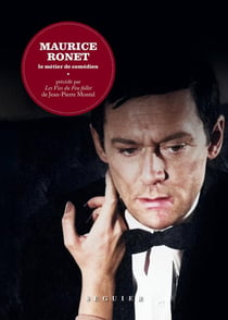 Maurice Ronet : Le métier de comédien - Les vies du feu follet de Jean-Pierre Montal