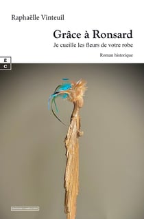 Grâce à Ronsard : Je cueille les fleurs de votre robe