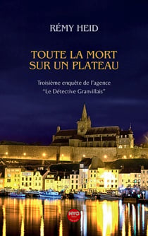 Toute la mort sur un plateau : Troisième enquête de l'agence "Le Détective Granvillais"