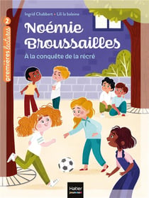 Noémie Broussailles t.4 - à la conquête de la récré