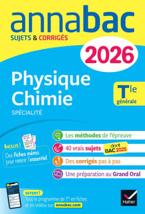 Annabac Tome 6 : Spécialité Physique-Chimie - Terminale générale - Sujets corrigés & méthodes de l'épreuve de Physique-Chimie (édition 2026)