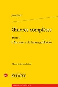 Oeuvres complètes t.1 - l'âne mort et la femme guillotinée
