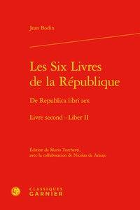 Les six livres de la République Tome 2 - de Republica libri sex liber II