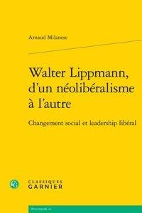 Walter Lippmann, d'un néolibéralisme à l'autre - changement social et leadership libéral