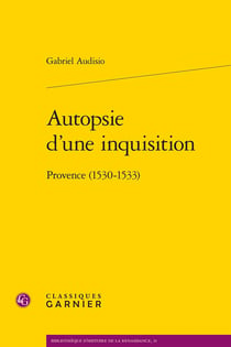 Autopsie d'une inquisition : Provence (1530-1533)