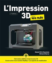 L'impression 3D pour les nuls (2e édition)