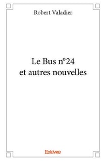 Le Bus n°24 et autres nouvelles