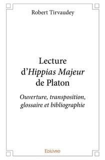 Lecture d'Hippias Majeur de Platon : Ouverture, transposition, glossaire et bibliographie