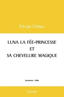 Luna la fee princesse et sa chevelure magique