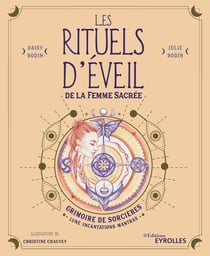 Réveillez votre féminité sacrée, les rituels d'éveil - grimoire de sorcières : lune, incantations, mantras