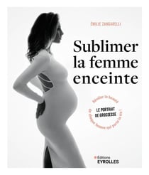Sublimer la femme enceinte : Le portrait de grossesse : Révéler la beauté de chaque femme qui porte la vie !