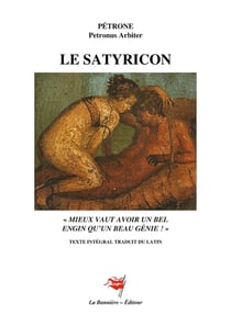 Le Satyricon : "Mieux vaut avoir un bel engin qu'un beau génie !