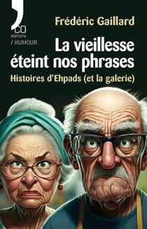 La vieillesse éteint nos phrases : Histoires d'Epads (et la galerie)