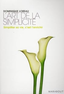 L'art de la simplicité - simplifier sa vie, c'est l'enrichir