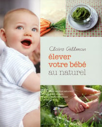 Élever votre bébé au naturel