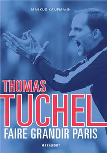 Thomas tuchel - faire grandir paris