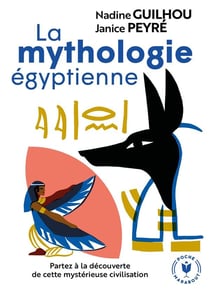 La mythologie égyptienne - partez à la découverte de cette mystérieuse civilisation
