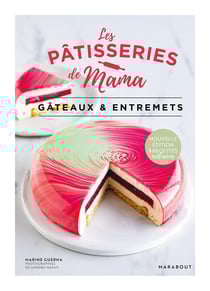 Les pâtisseries de Mama : Gâteaux & Entremets