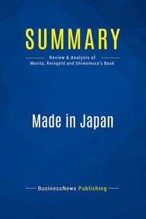 Summary: Made in Japan : Review and Analysis of Morita, Reingold and Shimomura's Book