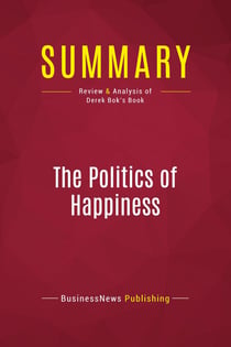 Summary: The Politics of Happiness : Review and Analysis of Derek Bok's Book