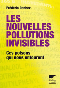 Les nouvelles pollutions invisibles - ces poisons qui nous entourent