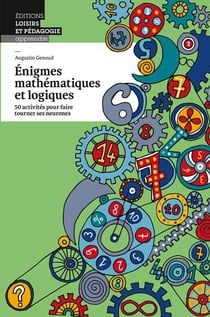 Énigmes mathématiques et logiques - 50 activités pour faire tourner ses neurones