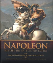 Napoleon - his life, his battles, his empire