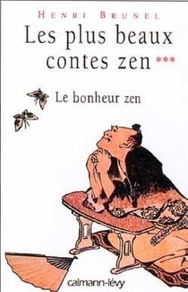 Les Plus Beaux Contes Zen, t.3 : Le bonheur zen