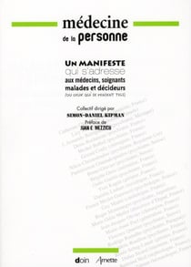 Medecine de la personne - un manifeste qui s'adresse aux medecins, soignants, malades et decideurs (