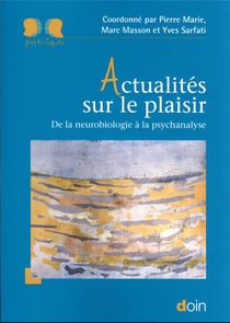 Actualités sur le plaisir : de la neurobiologie à la psychanalyse