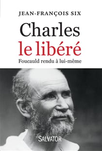 Charles le libéré - De Foucauld rendu à lui-même