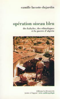 Opération oiseau bleu - des Kabyles, des ethnologues et la guerre d'Algérie